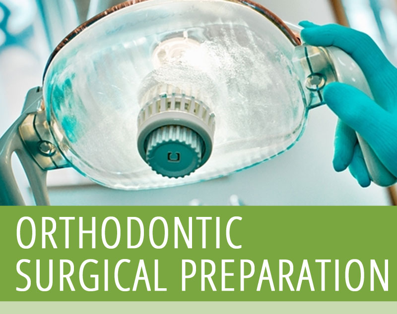Orthodontic Surgical Preparation